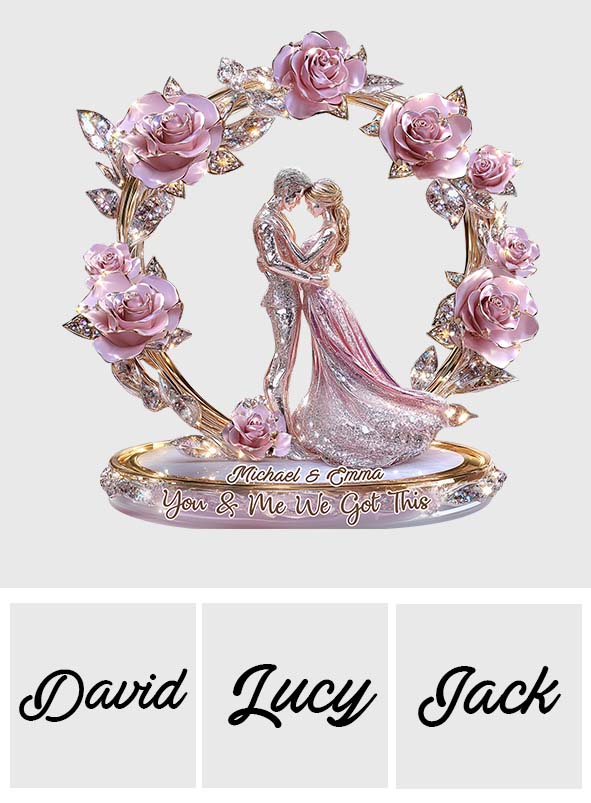 You & Me We Got This - Personalized Couple Custom Shaped Acrylic Plaque