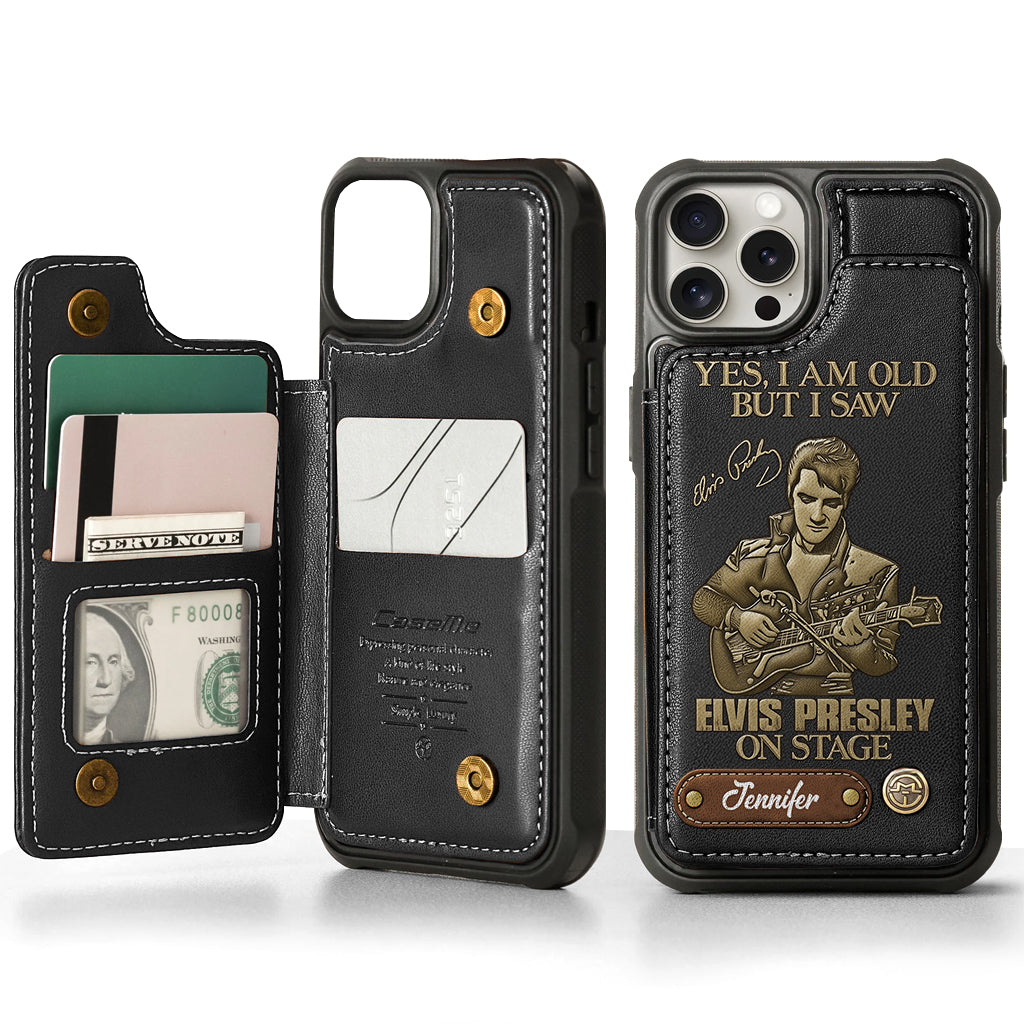 Yes, I am Old But I Saw Elvis Presley On Stage - Personalized King of Rock and Roll Wallet Phone Case