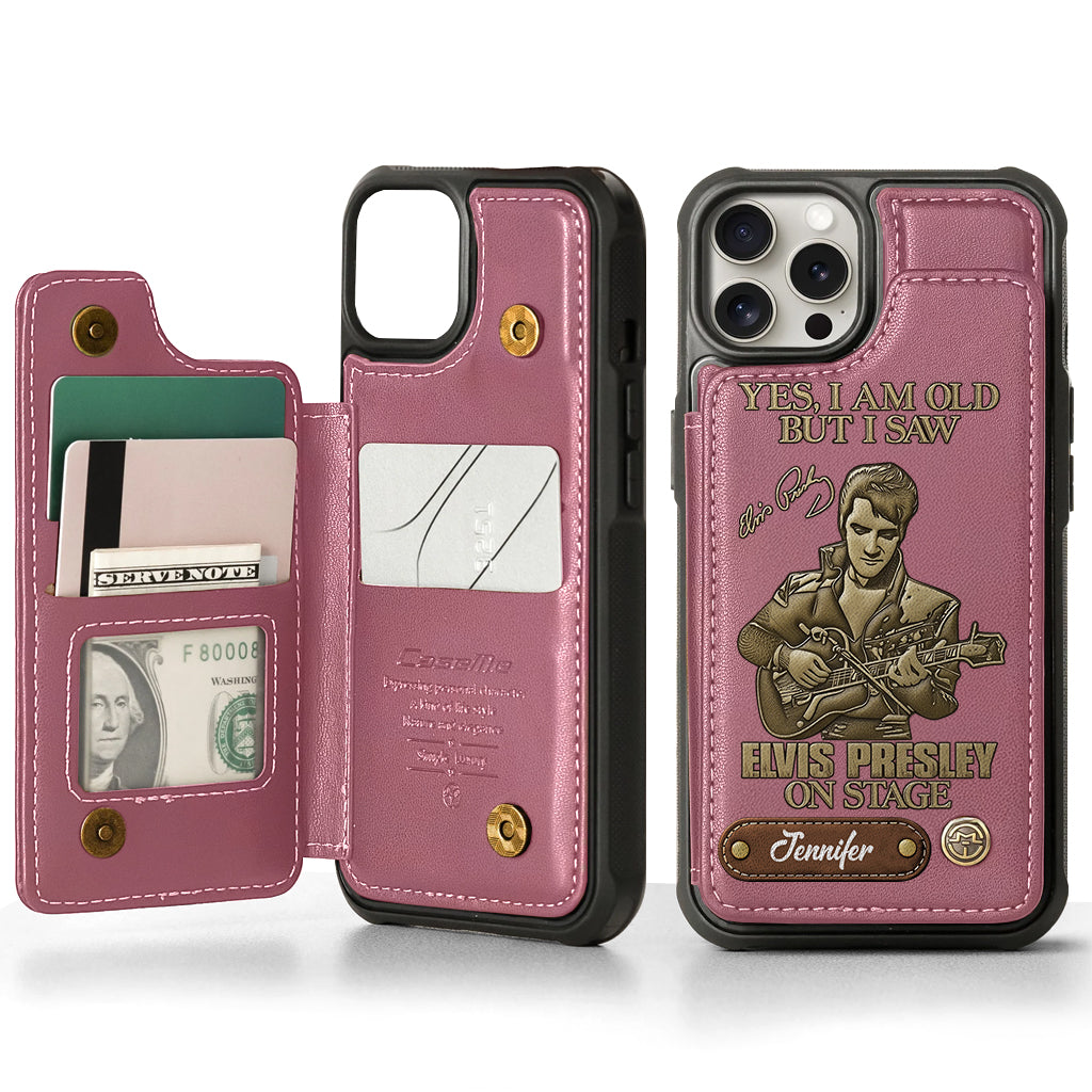 Yes, I am Old But I Saw Elvis Presley On Stage - Personalized King of Rock and Roll Wallet Phone Case