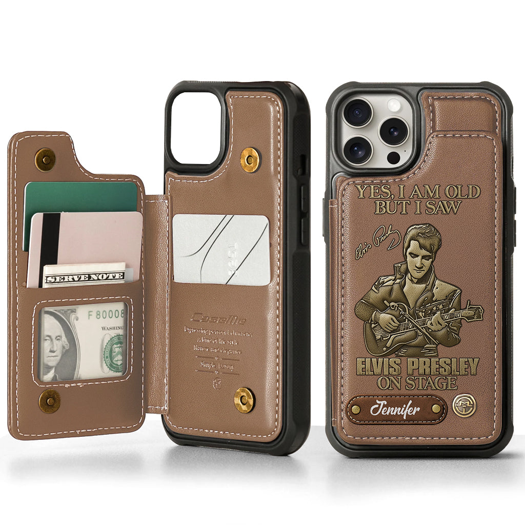 Yes, I am Old But I Saw Elvis Presley On Stage - Personalized King of Rock and Roll Wallet Phone Case