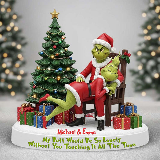 My Butt Would Be So Lonely Without You Touching It All The Time - Personalized Stole Christmas Custom Shaped Acrylic Plaque