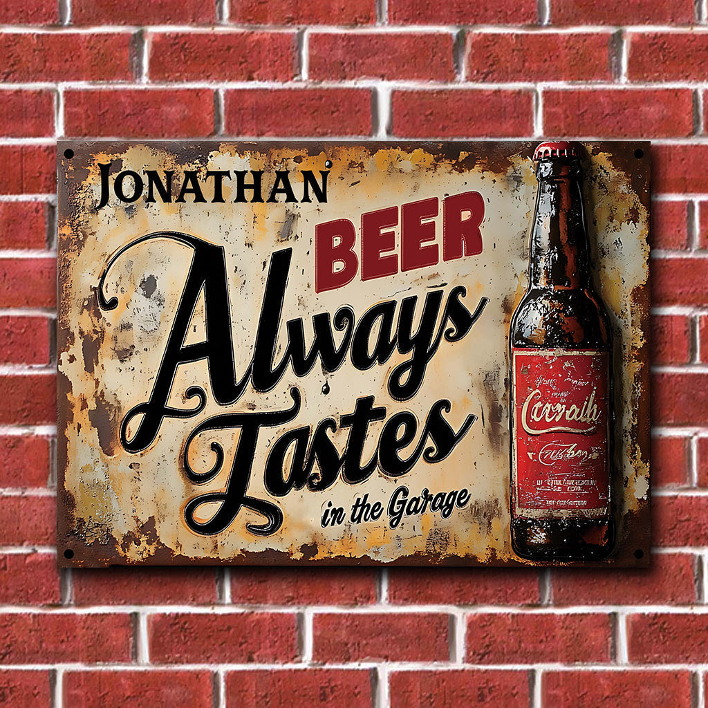 Beer Always Tastes Better In The Garage - Personalized Beer Rectangle Metal Sign