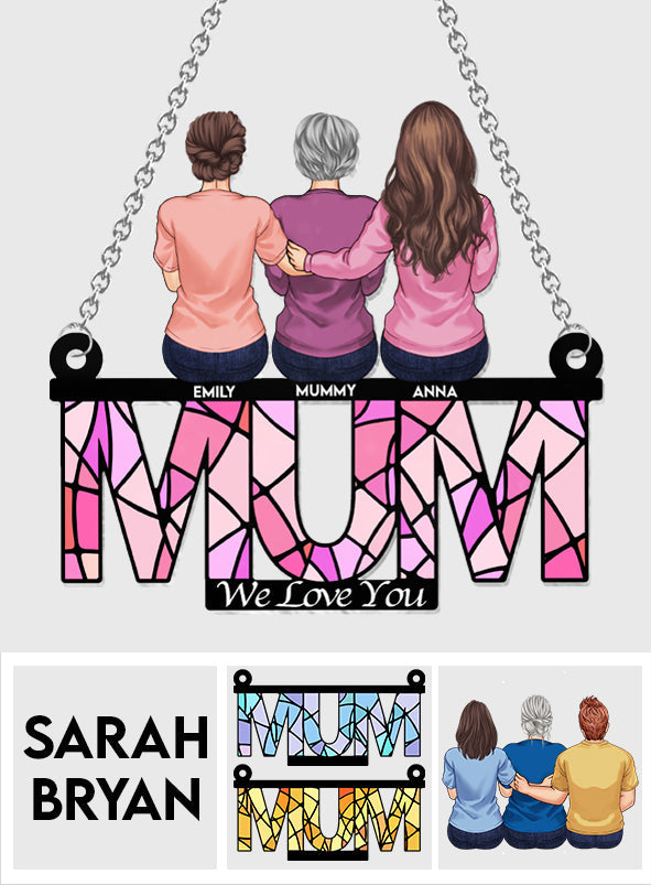 Mum We Love You - Personalized Mother Window Hanging Suncatcher Ornament