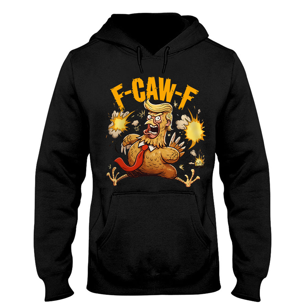 Chicken F Caw F - Chicken T-shirt And Hoodie
