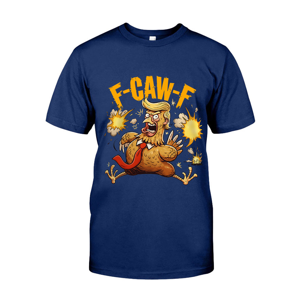 Chicken F Caw F - Chicken T-shirt And Hoodie